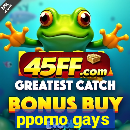 pporno gays